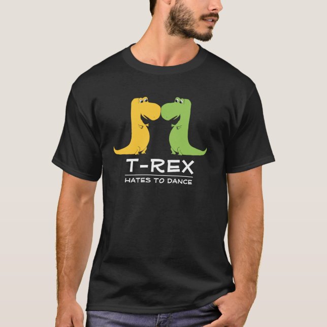 Ódios de TRex para dançar camisetas engraçadas (Frente)