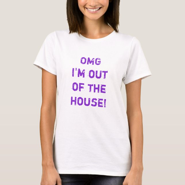 "Oh meu Deus, eu estou fora de casa!" Camisa engra (Frente)