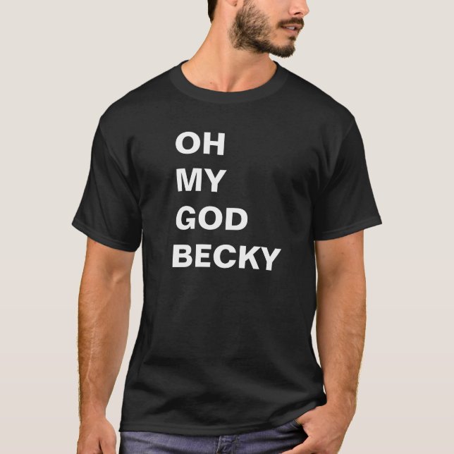 OH MINHA camisa de BECKY do DEUS (Frente)