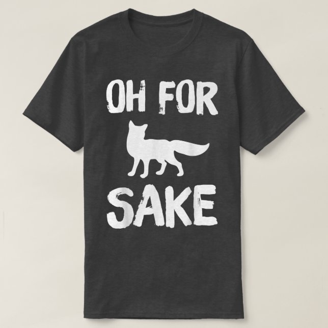 Oh Para Fox Sake T-Shirt (Frente do Design)