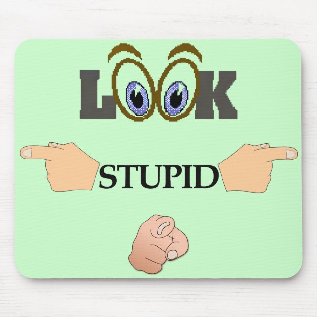 Olhe o Mousepad estúpido (Frente)