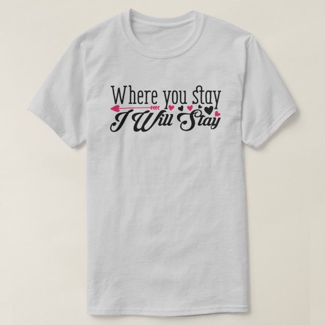 Onde Você Ficará Eu Ficarei Suave Camiseta (Frente do Design)