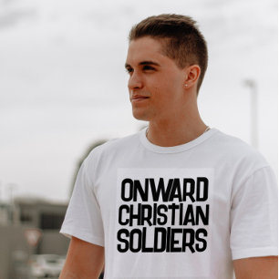 ONWARD CHRISTIAN SOLDIERS T-Shirts