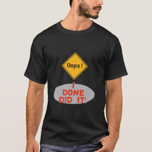Oops, eu fiz isso! - T-Shirt Engraçado