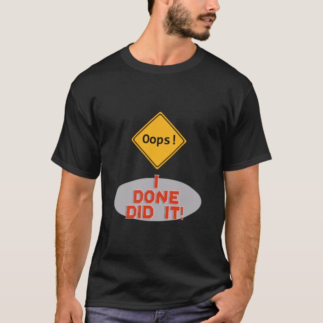 Oops, eu fiz isso! - T-Shirt Engraçado (Frente)