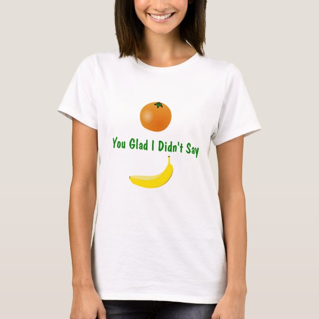 Orange You Glad Piada T-Shirt (Frente)