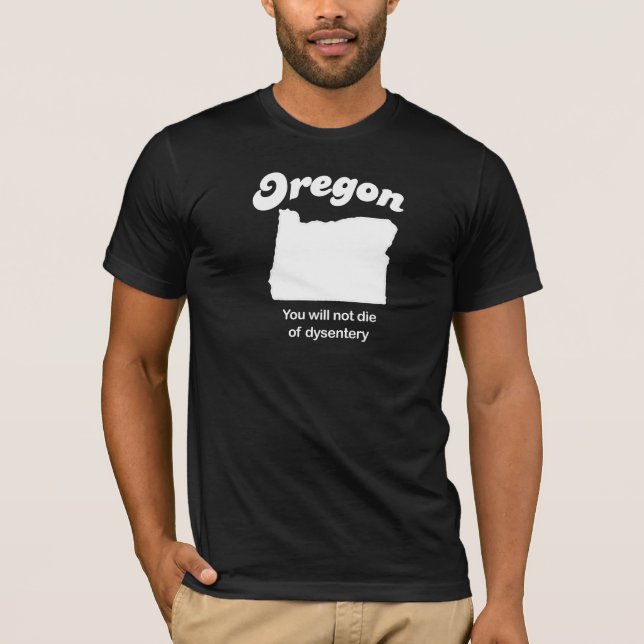 Oregon - você não morrerá do t-shirt dysentary (Frente)