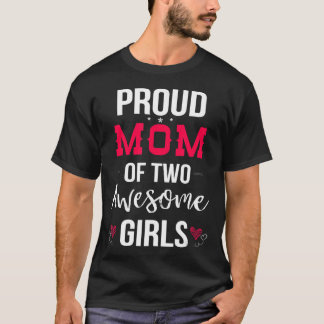 Orgulhosa Mãe De Duas Meninas Incríveis T-shirt Di