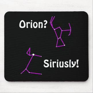 Orion? Siriusly! Humor Mousepad da astronomia