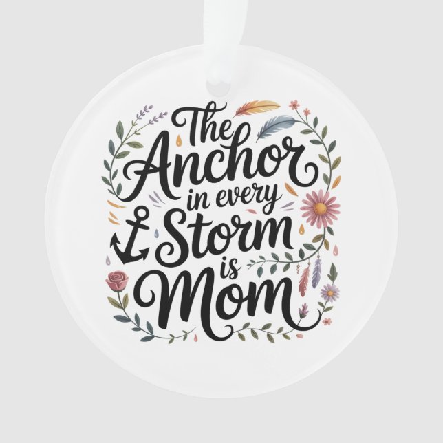 Ornamento A âncora em toda tempestade é a mamãe (Frente)
