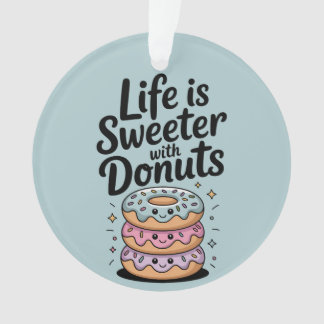 Ornamento A Vida É Mais Doce Com Rosquinhas