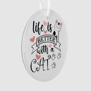 Ornamento A vida é melhor com um slogan de citação do Cat
