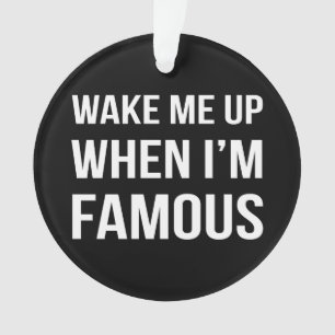 Ornamento Acordar-me quando eu for famoso
