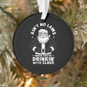 Ornamento Aint No Laws When You Bebendo With Claus Cristo