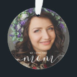 Ornamento Amo-Te Mãe Foto Clássica Moderna<br><div class="desc">Este design simples e clássico é composto de sans serif e tipografia cursiva divertida e adiciona uma foto personalizada. Mude "mãe" para mãe,  mãe,  mãe etc.</div>