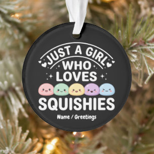 Ornamento Apenas Uma Garota Que Ama Squishies - Kawaii Paste
