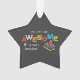 Ornamento Apreciação de Professores do 8º ano, Incrível