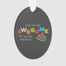 Ornamento Apreciação de Professores do 8º ano, Incrível