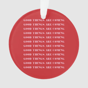 Ornamento Boas Coisas Estão Chegando, Inspiração, Natal