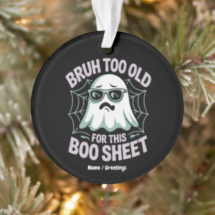 Ornamento Bruh Velho Demais para Essa Folha de Boo Halloween