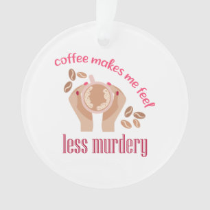 Ornamento Café me faz sentir menos assassino, citação engraç