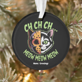 Ornamento Ch Ch Ch Meow Meow Meow Meow Meme Engraçado Gato d