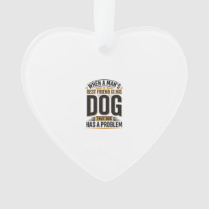 Ornamento Citação Engraçada de Cachorro Quando o Melhor Amig