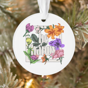 Ornamento Citação positiva Ser Feliz e flores de jardim