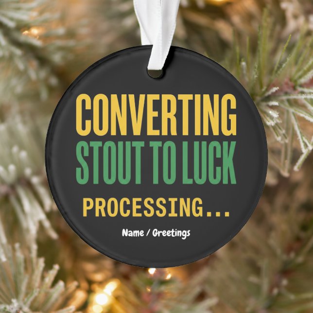 Ornamento Converting Stout to Luck Processing Funny  (Árvore)