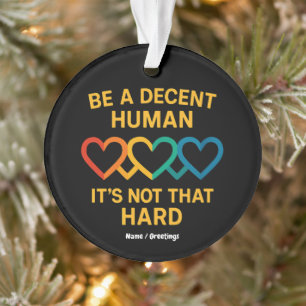 Ornamento Coração LGBT Seja Um Humano Decente Não É Esse Dur