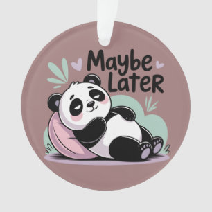 Ornamento Cute Lazy Panda – “Talvez Mais Tarde” Panda Relaxa