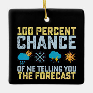 Ornamento De Cerâmica 100% De Chance De Eu Dizer A Previsão Meteoro