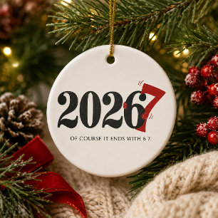 Ornamento De Cerâmica 2026 Claro que Termina com 6 7 Engraçado