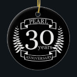 Ornamento De Cerâmica 30 anos de aniversário de casamento em Pearl 30<br><div class="desc">Uma design para celebrar 30 anos de casamento. Este design tem um design de riso branco colorido sobre um fundo preto. Pearl é o presente tradicional para esta ocasião. No texto lê-se 30 anos de aniversário de pérola. Uma design romântica para comemorar seu 30 ano de casamento. Se você quiser...</div>