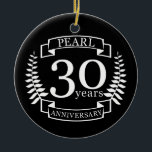 Ornamento De Cerâmica 30 anos de aniversário de casamento em Pearl 30<br><div class="desc">Uma design para celebrar 30 anos de casamento. Este design tem um design de riso branco colorido sobre um fundo preto. Pearl é o presente tradicional para esta ocasião. No texto lê-se 30 anos de aniversário de pérola. Uma design romântica para comemorar seu 30 ano de casamento. Se você quiser...</div>