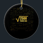 Ornamento De Cerâmica 50ª Raiz Quadrada de Aniversário de 2500 50 Anos<br><div class="desc">50ª Raiz Quadrada de Aniversário de 2500 50 Anos de Diversão Matemática</div>