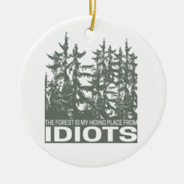 Ornamento De Cerâmica A Floresta É O Meu Lugar Escondido De Idiotas Dize