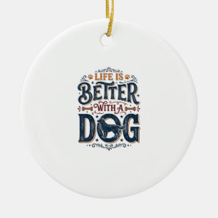 Ornamento De Cerâmica A Vida é Melhor Com um Cachorro Design de Gravura