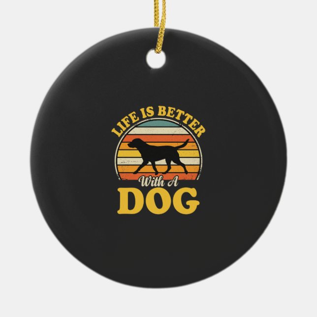 Ornamento De Cerâmica A Vida é Melhor Com Um Cachorro Retro (Frente)