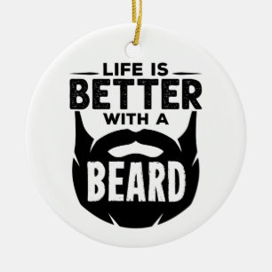 Ornamento De Cerâmica A vida é melhor com um homem barbudo