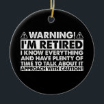 Ornamento De Cerâmica Advertência, estou cansado, Retiree Engraçado<br><div class="desc">Advertência,  estou cansado,  Retiree Engraçado</div>