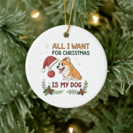 Ornamento De Cerâmica All I Want for Christmas Is My Dog Art