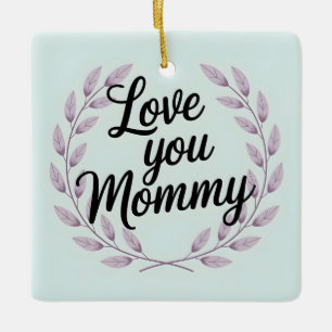 Ornamento De Cerâmica Ame Você, Mamãe, Coroa - Dia de as mães Doce