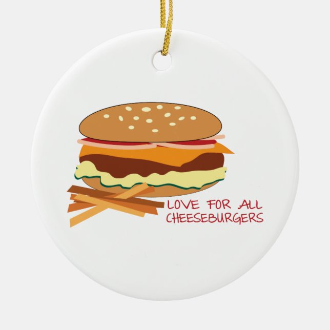 Ornamento De Cerâmica Amor para todos os cheeseburgers (Frente)