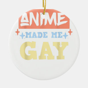 Ornamento De Cerâmica Anime Me Fez Gay Engraçado Anime Meme LBTQ Orgulho