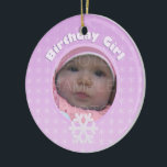 Ornamento De Cerâmica Aniversário da Birthday Girl Winter Onederland<br><div class="desc">Aniversário Rapariga de inverno Onederland Pink com flocos de neve e foto da sua aniversária.</div>