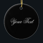 Ornamento De Cerâmica APENAS COR / preto   seu texto<br><div class="desc">Somente a composição de cores de EDDA Fröhlich | Modelo: cor de fundo para o seu texto ou imagem | Tendência: colorir a sua vida. | Você perde outras cores,  produtos ou designs? Sinta-se livre para entrar em contato comigo: contact@eddart.de</div>