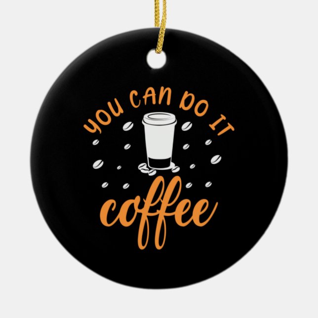 Ornamento De Cerâmica Arte com Café Você Pode Fazer Café (Frente)