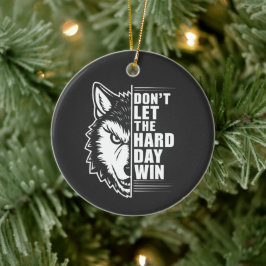 Ornamento De Cerâmica Arte de Citação Wolf Don't Let The Hard Day Win