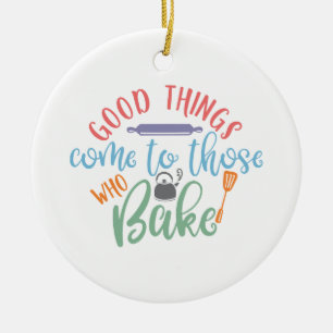 Ornamento De Cerâmica As Coisas Boas Vêm Para Aqueles Que Assares